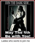 JOIN THE DARK SIDE May the 4th Be With You! Ladies Who Wants