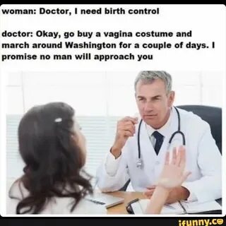 Doctor: Okay, go buy a vaglna costume and march around Washl