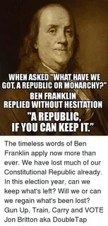 WHEN ASKED WHAT HAVE WE GOT a REPUBLIC OR MONARCHY? BEN FRAN