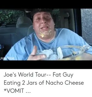 Joe's World Tour-- Fat Guy Eating 2 Jars of Nacho Cheese *VO