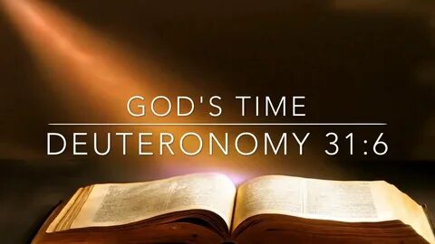 God's Time: Deuteronomy 31:6 (KJV) - YouTube