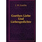 Книга Goethes Liebe Und Liebesgedichte. И. В. Гёте 3124494 к