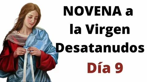 🕯 Novena a la Virgen Desatanudos: día 9 - YouTube
