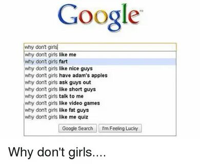 Google Why Don't Girl Why Don't Girls Like Me Why Don't Girl