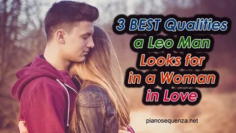 What a Leo Man looks for in a Woman in Love? - PianoSequenza