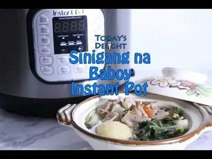 Sinigang na Baboy Instant Pot - Today's Delight - YouTube