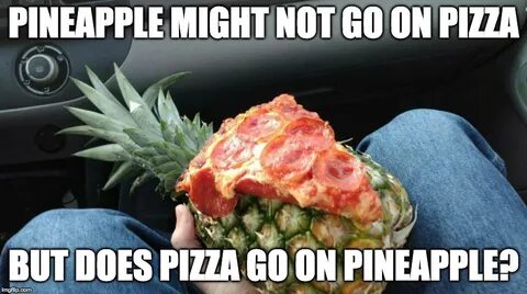pineapple pizza Memes & GIFs - Imgflip