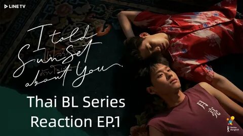 Thai BL Reaction Series EP.1 - I Told Sunset About You - You