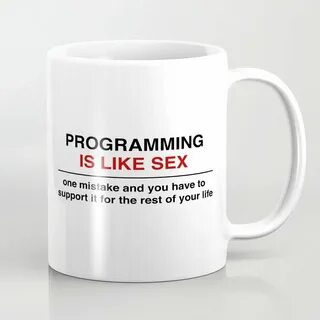 Programming is like sex Coffee Mug by Keep On Coding Society
