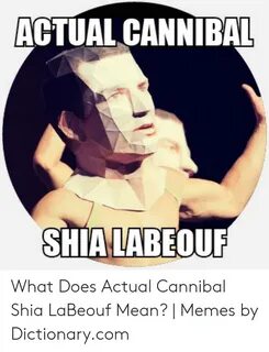 ACTUAL CANNIBAL SHIALABEOUR What Does Actual Cannibal Shia L