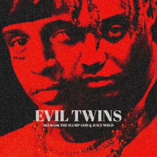 Evil Twins - Ski Mask The Slump God & Juice WRLD Last.fm