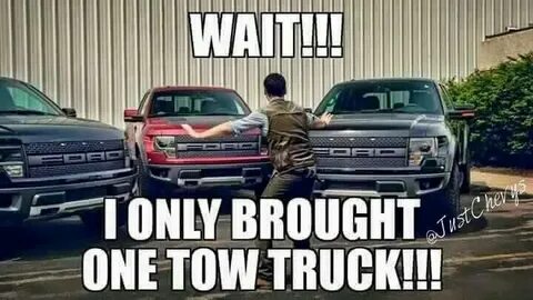 Only 1 tow truck CHEVY Ford jokes, Ford trucks, Ford humor