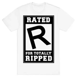 Rated R For TOTALLY RIPPED! T-Shirts LookHUMAN