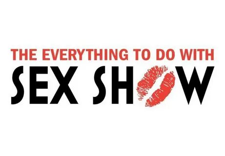The Everything To Do With Sex Show - ELocalPost Mississauga