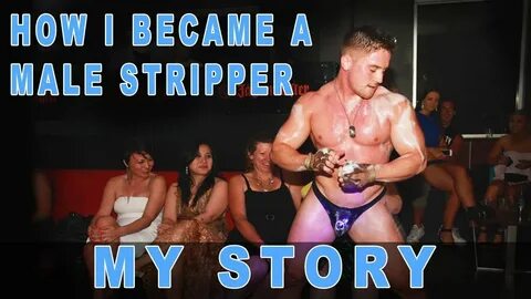 How I Became A Male Stripper - My Story - YouTube