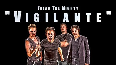 Freak The Mighty - "Vigilante" (2016 Single) - YouTube