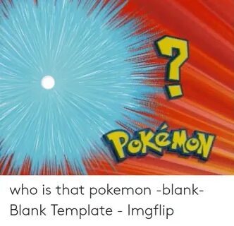 Who Is That Pokemon -Blank- Blank Template - Imgflip Pokemon