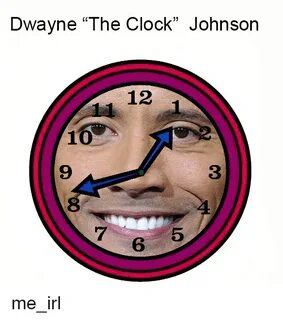 Dwayne the Clock Johnson 12 Me_irl Clock Meme on ME.ME