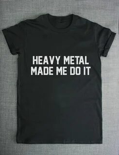 Heavy Metal T-shirt Made Me Do It Rocker Rock Band Shirt Ets