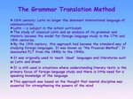 The Grammar Translation Method ► 16th century: Latin no long