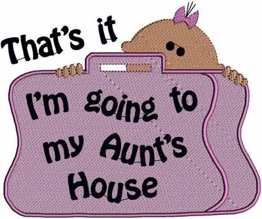 That's it Aunt quotes, Aunt sayings, Aunt