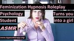 Feminization Hypnosis: "Psych Major" hypnotized you to becom