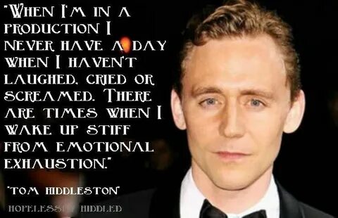 That is dedication. Tom Hiddleston Tom hiddleston, Thomas wi