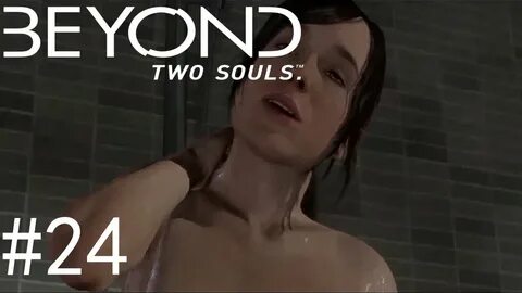 Beyond Two Souls Ep.24 - Naked In The Shower - YouTube