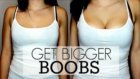 How make your boobs bigger