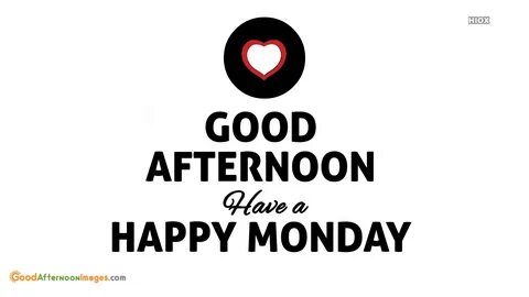 Good Afternoon Happy Monday @ Goodafternoonimages.com