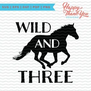 Wild and Three SVG File Three Year Old 3rd Birthday Horse Et