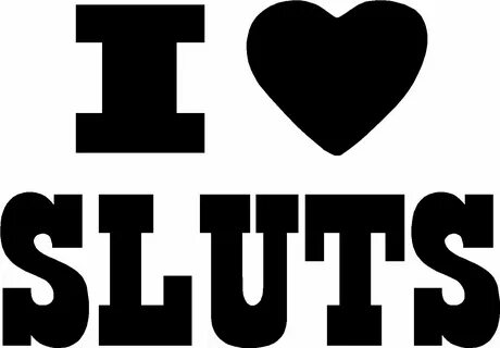 I LOVE SLUTS VINYL DECAL STICKER