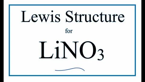 How to Draw the Lewis Dot Structure for LiNO3 (Lithium nitra