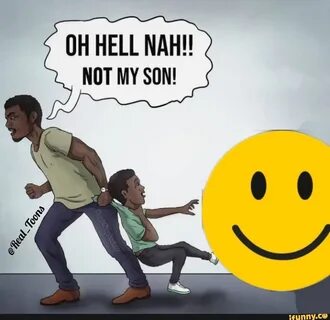 OH HELL NAH! NOT MY SON!