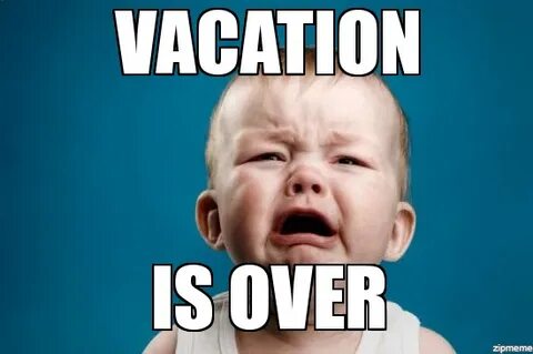 Vacation Is Over - The O Guide