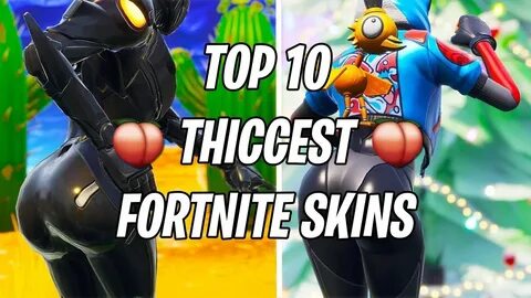 TOP 10 THICCEST FORTNITE CHARACTERS (NOT CLICKBAIT) - YouTub