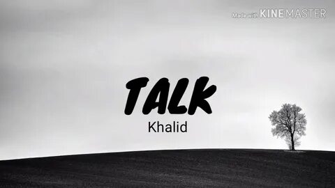 Khalid - TALK (lyrics) - YouTube