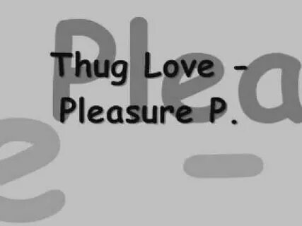 Thug Love - Pleasure P - YouTube Music