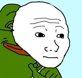 That feel when you're secretly a smug Pepe Wojak Know Your M