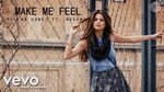 Selena Gomez Ft The Weeknd Make Me Feel New Song 2017 - YouT