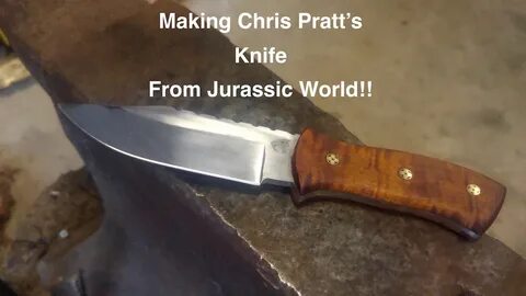 Making Chris Pratt's knife from Jurassic World!! - YouTube