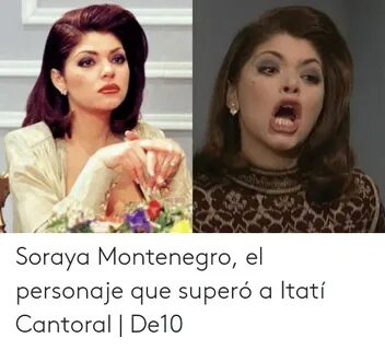 Soraya Montenegro El Personaje Que Superó a Itatí Cantoral D
