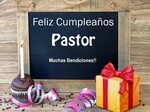 ≫ Feliz Cumpleaños Pastor (Imágenes y Tarjetas 2022)