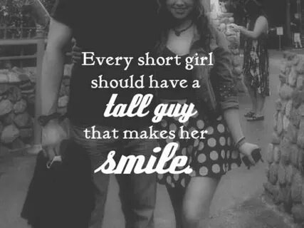 tall guys Short girl quotes, Handsome quotes, Funny quotes