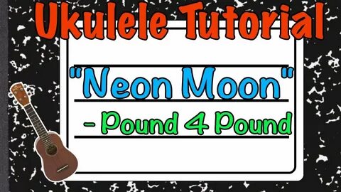 How to play "Neon Moon" by Pound 4 Pound - Ukulele Tutorial 