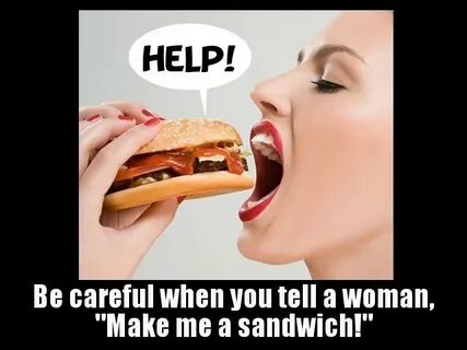 Make Me A Sandwich Make Me a Sandwich Know Your Meme