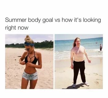 And we all know nothin’s changing in two weeks Summer body g