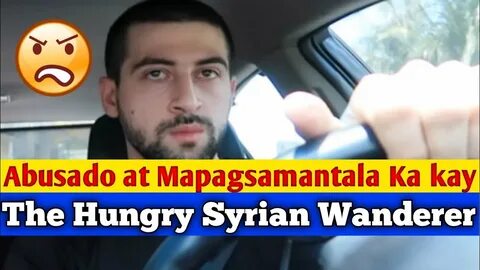 The Hungry Syrian Wanderer: Inabuso, Sinamantala ang Kabaita