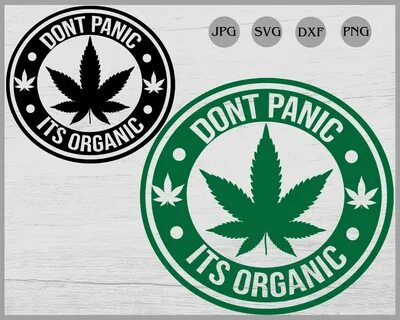 Dont panic Its organic svg Cannabis svg Weed clipart stoner 