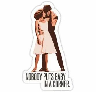 Nobody Puts Baby in the Corner vinyl decal sticker pinterest